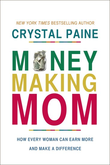 The Money-Making Mom - How Every Woman Can Earn More and Make a Difference - cover