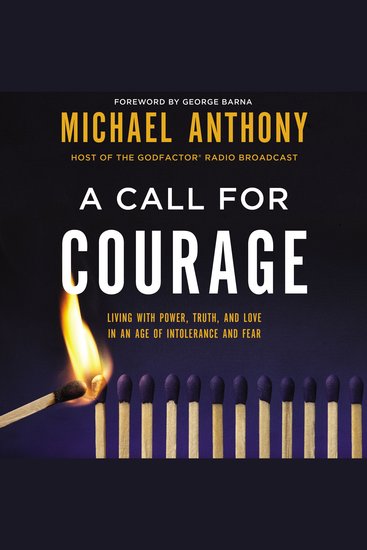 A Call for Courage - Living with Power Truth and Love in an Age of Intolerance and Fear - cover