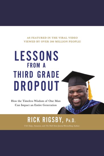 Lessons from a Third Grade Dropout - How the Timeless Wisdom of One Man Can Impact an Entire Generation - cover