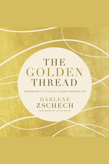 The Golden Thread - Experiencing God’s Presence in Every Season of Life - cover
