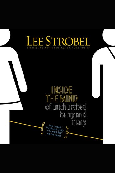 Inside the Mind of Unchurched Harry and Mary - How to Reach Friends and Family Who Avoid God and the Church - cover