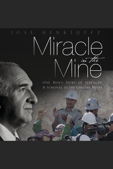 Miracle in the Mine - One Man's Story of Strength and Survival in the Chilean Mines - cover