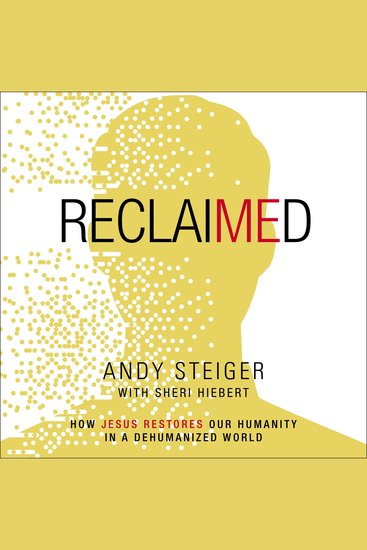 Reclaimed - How Jesus Restores Our Humanity in a Dehumanized World - cover