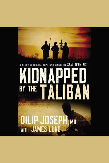Kidnapped by the Taliban - A Story of Terror Hope and Rescue by SEAL Team Six - cover