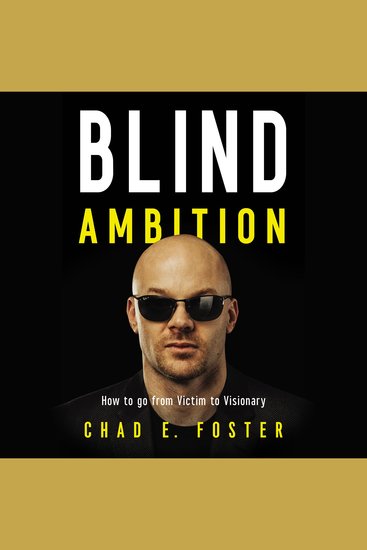 Blind Ambition - How to Go from Victim to Visionary - cover