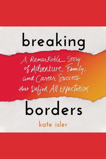 Breaking Borders - A Remarkable Story of Adventure Family and Career Success That Defied All Expectations - cover