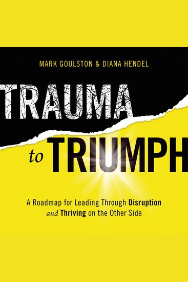 Trauma to Triumph - A Roadmap for Leading Through Disruption (and Thriving on the Other Side) - cover