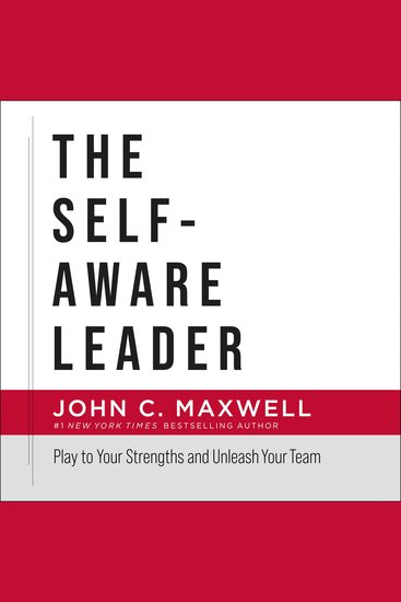 The Self-Aware Leader - Play to Your Strengths Unleash Your Team - cover