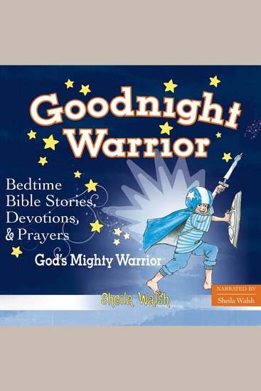 Good Night Warrior - 81 Favorite Bedtime Bible Stories Read by Sheila Walsh - cover