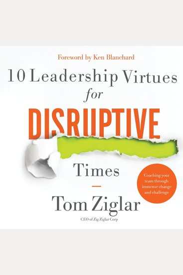 10 Leadership Virtues for Disruptive Times - Coaching Your Team Through Immense Change and Challenge - cover