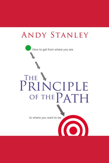 The Principle of the Path - How to Get from Where You Are to Where You Want to Be - cover