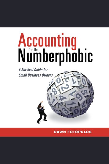 Accounting for the Numberphobic - A Survival Guide for Small Business Owners - cover