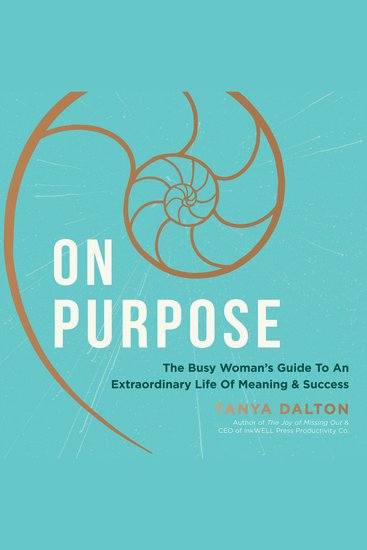 On Purpose - The Busy Woman's Guide to an Extraordinary Life of Meaning and Success - cover