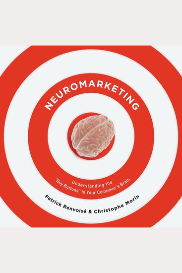 Neuromarketing - Understanding the Buy Buttons in Your Customer's Brain - cover