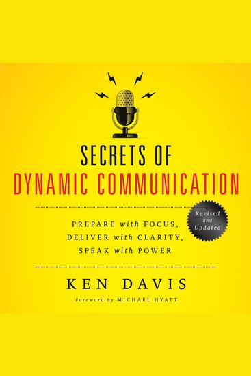 Secrets of Dynamic Communication - Prepare with Focus Deliver with Clarity Speak with Power - cover