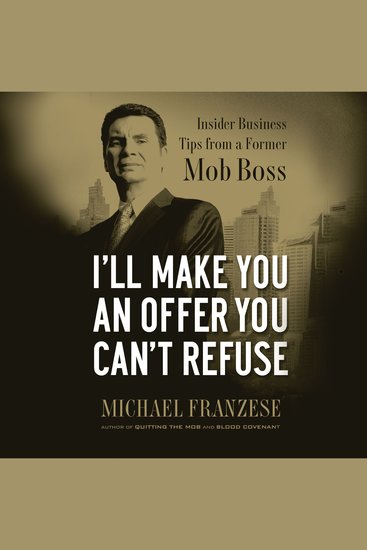 I'll Make You an Offer You Can't Refuse - Insider Business Tips from a Former Mob Boss - cover