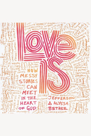 Love Is - How Messy Stories Can Meet in the Heart of God - cover