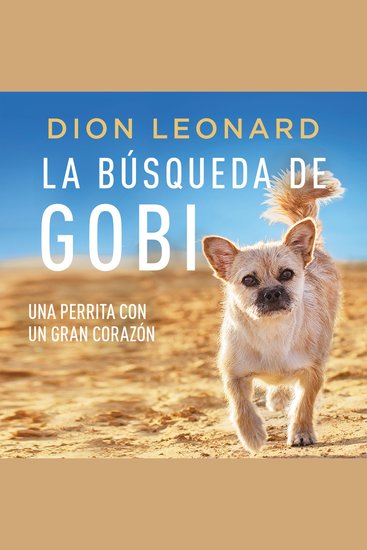 La búsqueda de Gobi - Una perrita con un gran corazón (Una maravillosa historia real) - cover