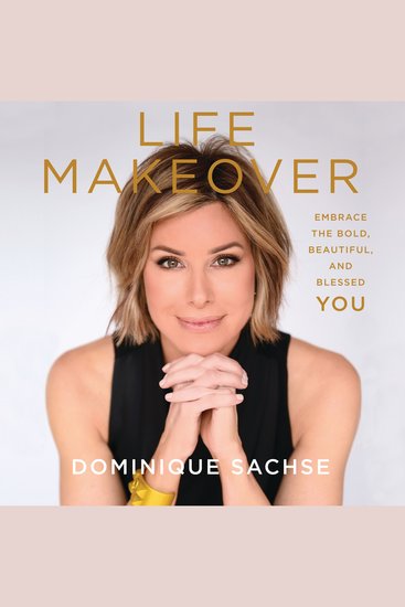 Life Makeover - Embrace the Bold Beautiful and Blessed You - cover