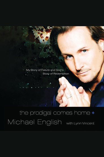 The Prodigal Comes Home - My Story of Failure and God's Story of Redemption - cover