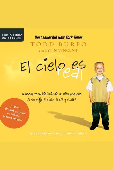 El cielo es real - La asombrosa historia de un niño pequeño de su viaje al cielo de ida y vuelta - cover