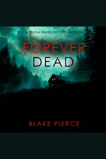 Forever Dead (A Selena Raven FBI Suspense Thriller—Book Four) - Digitally narrated using a synthesized voice - cover