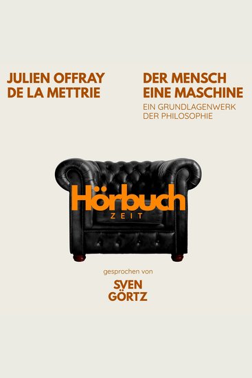 Der Mensch eine Maschine Ein Grundlagenwerk der Philosophie - Hörbuchzeit: Klassiker der Weltliteratur - cover