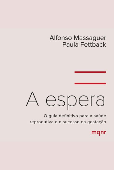 A espera - O guia definitivo para a saúde reprodutiva e o sucesso da gestação - cover