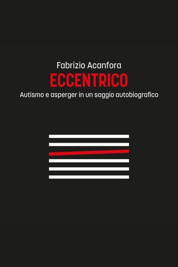 Eccentrico - Autismo e asperger in un saggio autobiografico - cover