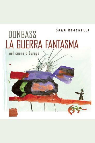 Donbass la guerra fantasma nel cuore d'Europa - cover