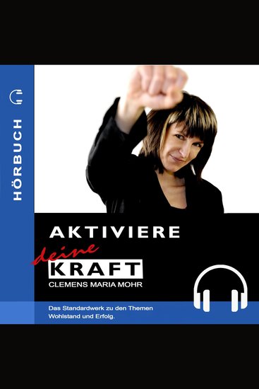 Aktiviere deine Kraft - Das Standardwerk zu den Themen Wohlstand und Erfolg - cover