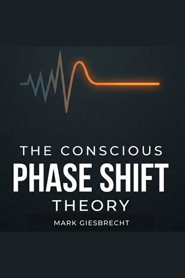 The Conscious Phase Shift Theory - Dismantling the Architecture of Human Suffering - cover