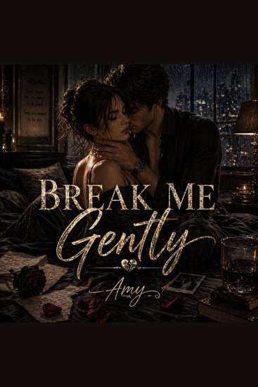 Break Me Gently - She controls every outcome… until he becomes the one variable she cannot contain - cover