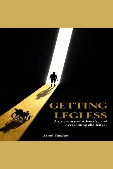 Getting Legless - A true story of adversity and overcoming challenges - cover