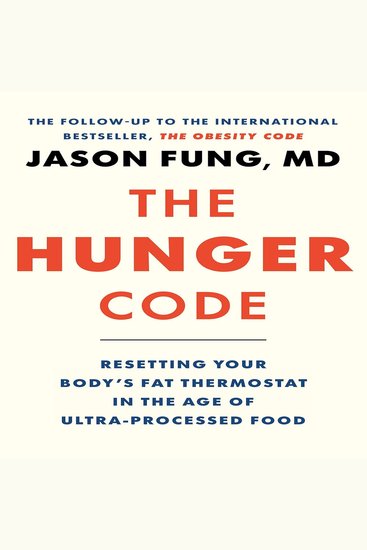 The Hunger Code - Resetting Your Body's Fat Thermostat in the Age of Ultra-Processed Food - cover