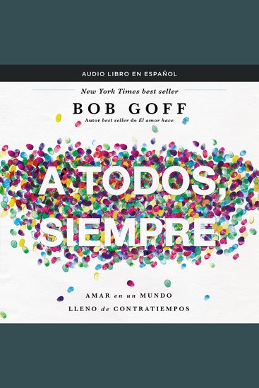 A todos siempre - Amar en un mundo lleno de contratiempos y gente difícil - cover