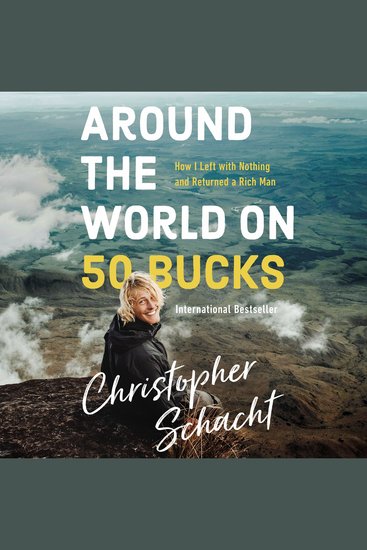 Around the World on 50 Bucks - How I Left with Nothing and Returned a Rich Man - cover