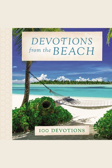 Devotions from the Beach - Experiencing God’s Calming Peace on Sandy Shores (A 100-Day Devotional) - cover
