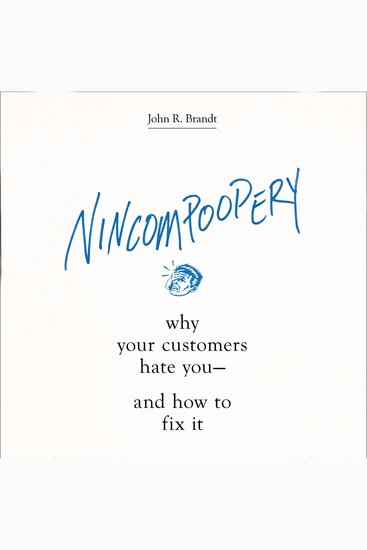 Nincompoopery - Why Your Customers Hate You--and How to Fix It - cover