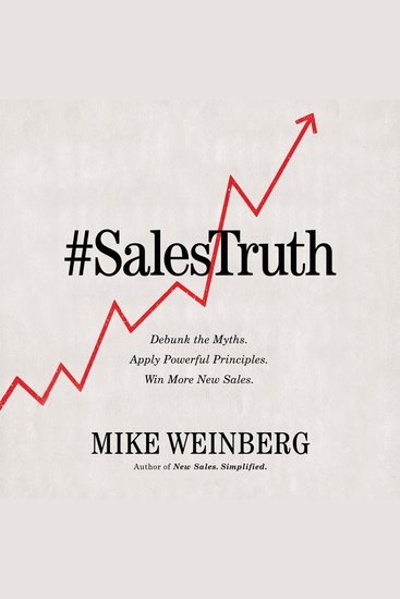 Sales Truth - Debunk the Myths Apply Powerful Principles Win More New Sales - cover