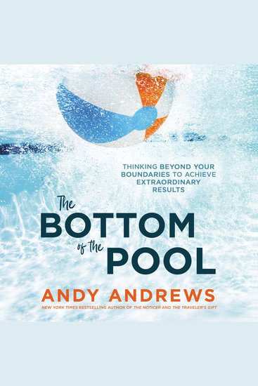 The Bottom of the Pool - Thinking Beyond Your Boundaries to Achieve Extraordinary Results - cover