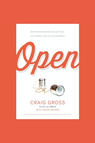 Open - What Happens When You Get Real Get Honest and Get Accountable - cover