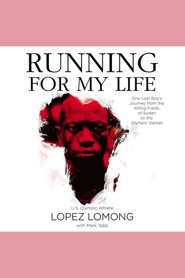 Running for My Life - One Lost Boy's Journey from the Killing Fields of Sudan to the Olympic Games - cover