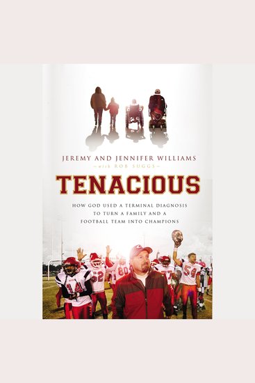 Tenacious - How God Used a Terminal Diagnosis to Turn a Family and a Football Team into Champions - cover