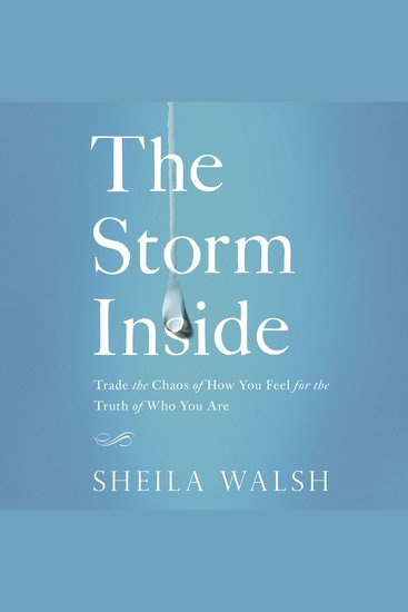 The Storm Inside - Trade the Chaos of How You Feel for the Truth of Who You Are - cover