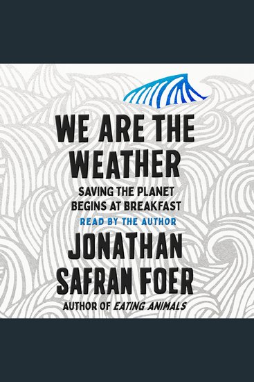 We Are the Weather - Saving the Planet Begins at Breakfast - cover