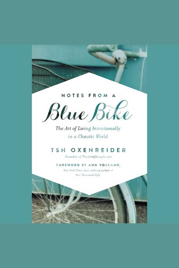 Notes from a Blue Bike - The Art of Living Intentionally in a Chaotic World - cover