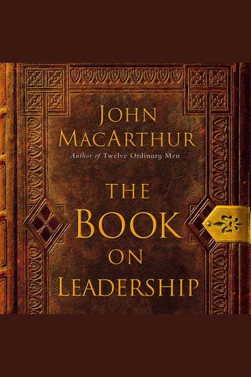 The Book on Leadership - A Guide to Discovering the Characteristics of a True Leader Based on the Ministry of the Apostle Paul - cover