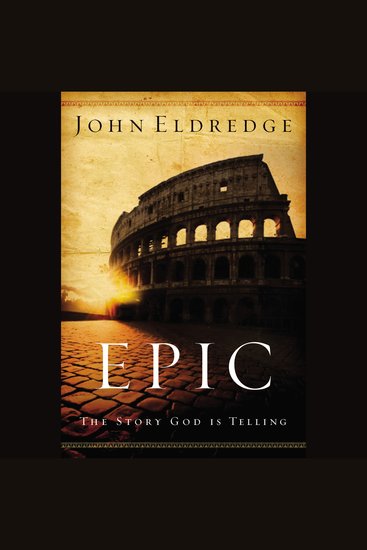 Epic - The Story God Is Telling and the Role That Is Yours to Play - cover