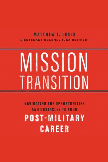 Mission Transition - Navigating the Opportunities and Obstacles to Your Post-Military Career - cover